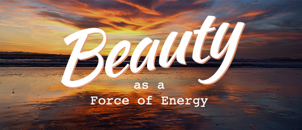 Beauty as a Force of Energy