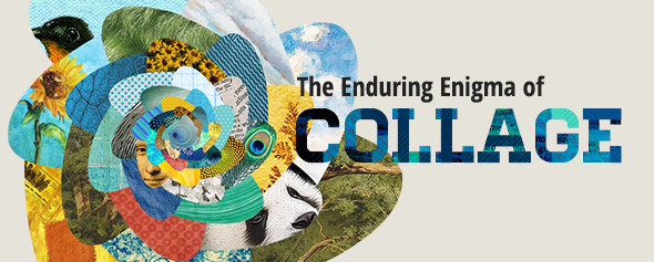 The Enduring Enigma of Collage